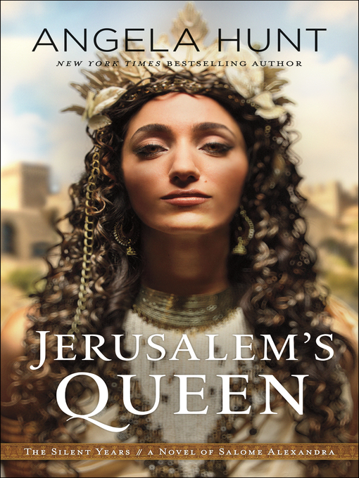 Title details for Jerusalem's Queen: A Novel of Salome Alexandra by Angela Hunt - Available